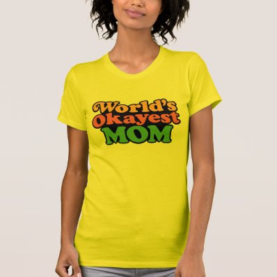 World&#39;s Okayest Mom Shirt