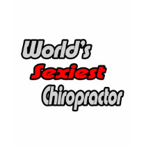 World's Sexiest Chiropractor t-shirts