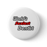 World's Sexiest Dentist Pinback Buttons