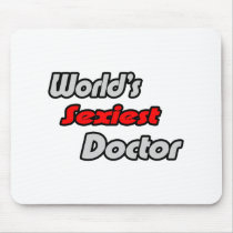 World's Sexiest Doctor mousepads by Doctor_Shirts World's Sexiest Doctor mousepads