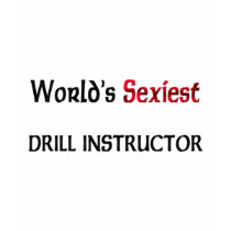 World's Sexiest Drill Instructor t-shirts by jobshirt World's Sexiest Drill Instructor t-shirts