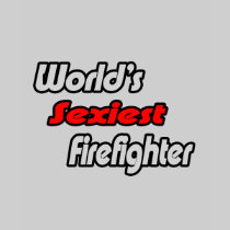 World's Sexiest Firefighter T-shirts