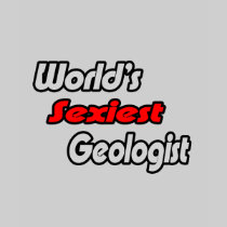 World's Sexiest Geologist Tshirts