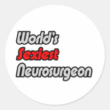 World's Sexiest Neurosurgeon Round Sticker
