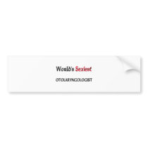 World's Sexiest Otolaryngologist Bumper Sticker