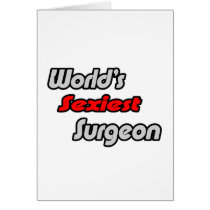 World's Sexiest Surgeon cards by SurgeonShirts World's Sexiest Surgeon cards
