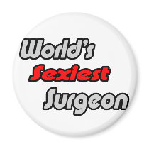 World's Sexiest Surgeon magnets by SurgeonShirts World's Sexiest Surgeon magnets