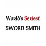 World's Sexiest Sword Smith t-shirts