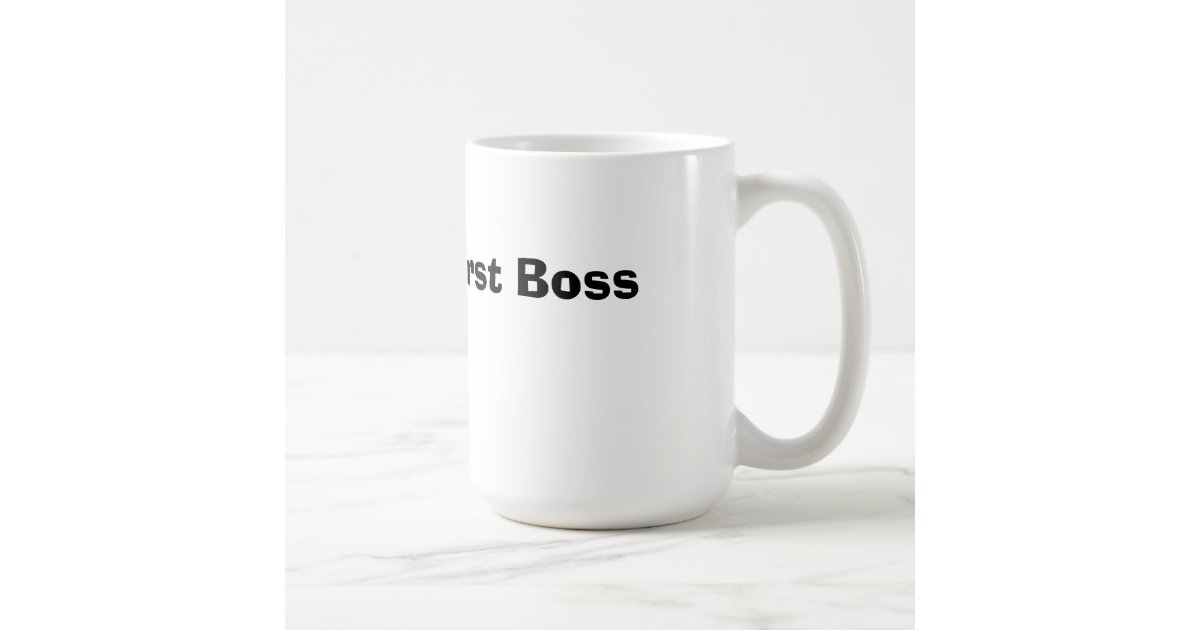 Worlds Worst Boss Mug Zazzle 