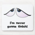 WorriedEyes, I'm never gonna finish! mousepads