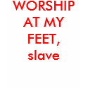 WORSHIP AT MY FEET, slave t-shirts