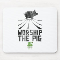 Worship The Pig Mousepad