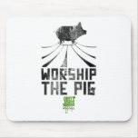 Worship The Pig Mousepad