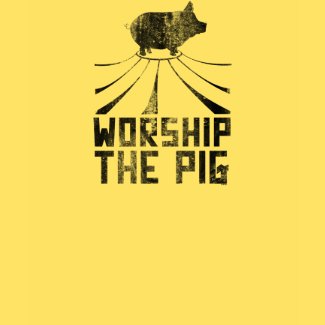 Worship The Pig T-Shirt shirt