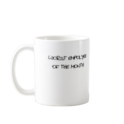 Worst Employee Of The Month mug