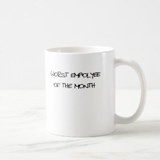 Worst Employee Of The Month mug