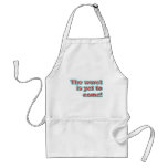 Worst Is Yet To Come! Aprons