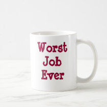 Worst Job Ever mugs