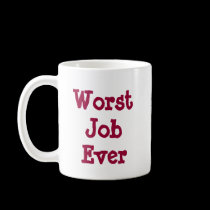 Worst Job Ever mugs