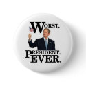 "Worst President Ever" Pin! buttons