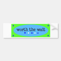 Worth the Wait Blue Bumper Stickers