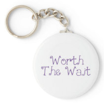 Worth The Wait Keychains