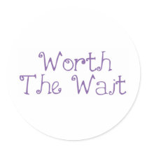 Worth The Wait Stickers