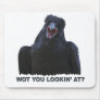 "WOT U LOOKIN AT?" Raven Mouse Mat Mouse Mats