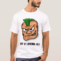 WOT U LOOKIN AT? t-shirts