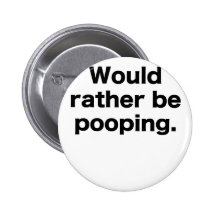 Would Rather Be Pooping