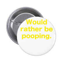 Would Rather be Pooping