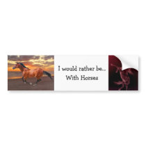 Would rather be with horses Bumper Sticker