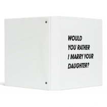 WOULD YOU RATHER I MARRY YOUR DAUGHTER VINYL BINDER