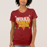 Would You? Tshirts