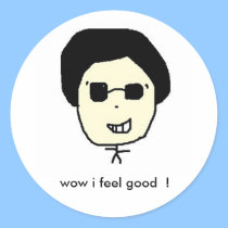 wow i feel good  ! stickers