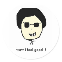 wow i feel good  ! stickers