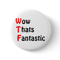 Wow That's Fantastic Pinback Button
