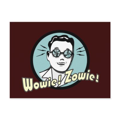 Wowie! Zowie! Postcard by stanmc