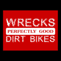 Wrecks Perfectly Good Dirt Bikes Motocross Poster posters