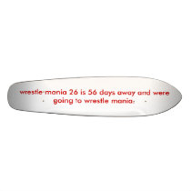 wrestle mania 26 is 56 days away and were going... skate board deck