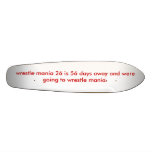 wrestle mania 26 is 56 days away and were going... skateboards