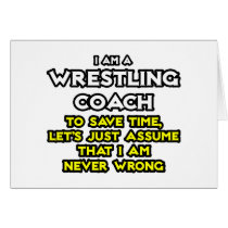 Wrestling Coach...Assume I Am Never Wrong Greeting Card