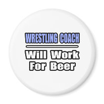 Wrestling Coach...Will Work For Beer magnets by wrestlingcoachshirts Wrestling Coach...Will Work For Beer magnets