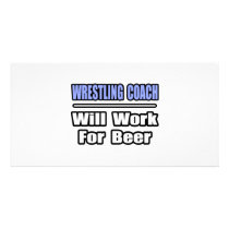 Wrestling Coach...Will Work For Beer photo cards by wrestlingcoachshirts Wrestling Coach...Will Work For Beer photo cards