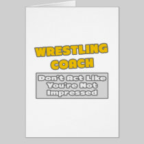 Wrestling Coach .. You're Impressed Card