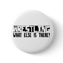 Wrestling What Else Is There? Pinback Button