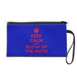 [Smile] keep calm and blow up the mosk  Wristlets Bags