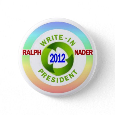 Write-In Ralph Nader for President 2012 Pin