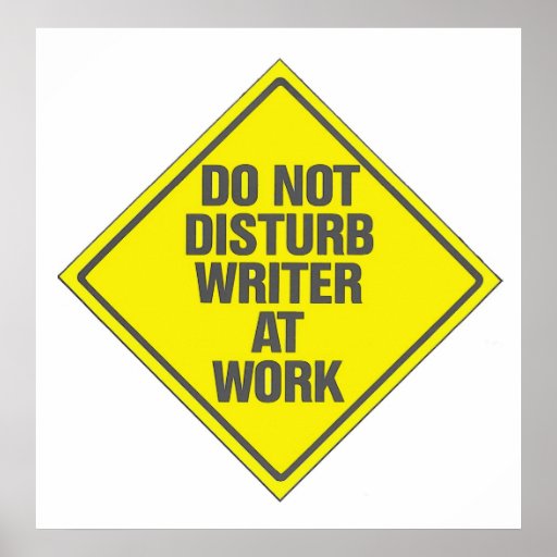 Writer At Work Do Not Disturb Poster Sign | Zazzle