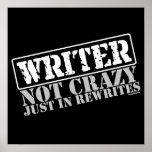 Writer: Not Crazy Just in Rewrites Posters